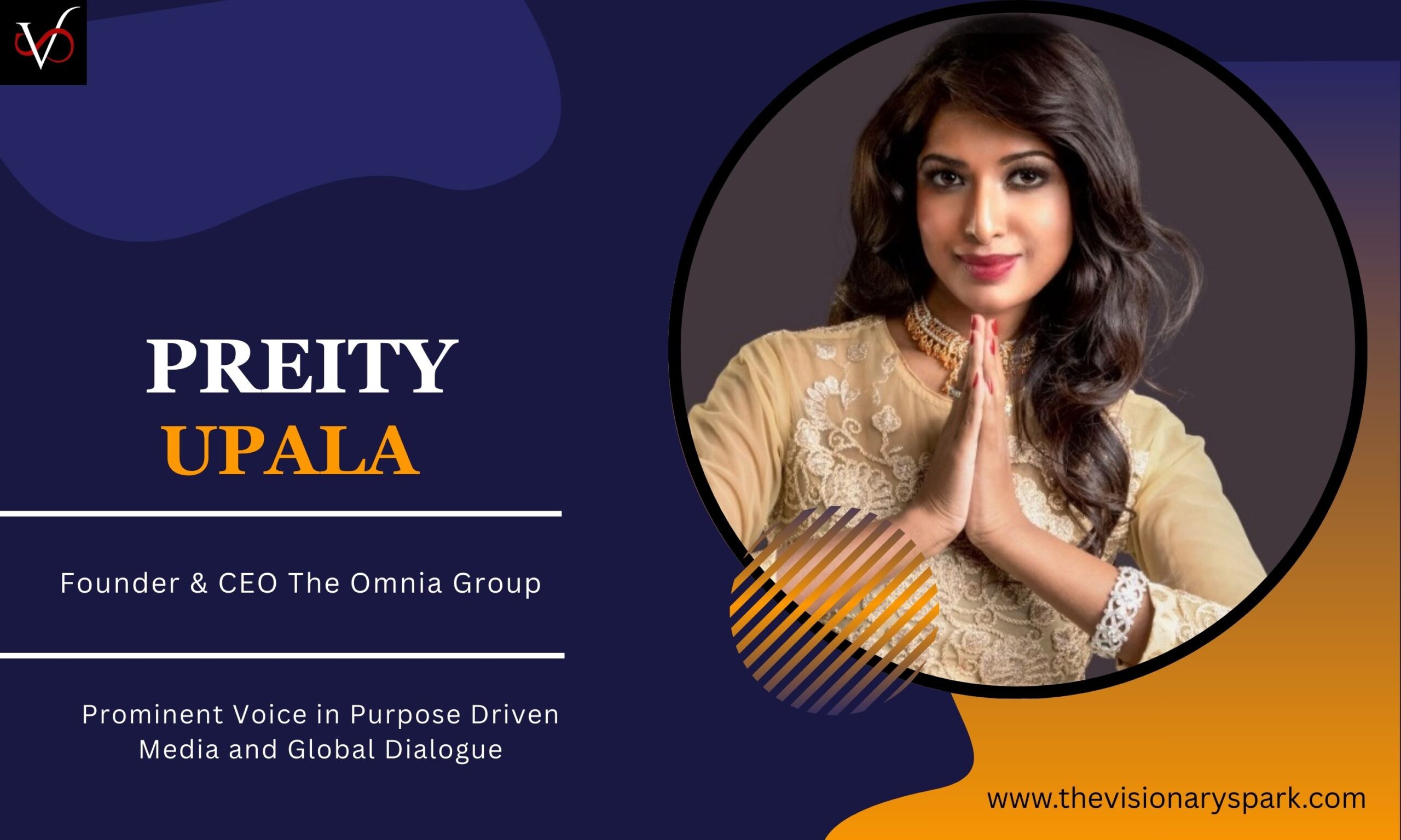 Preity Upala: Prominent Voice in Purpose Driven Media and Global Dialogue