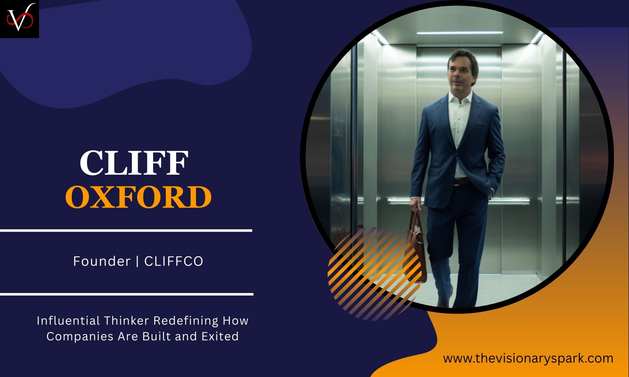 Cliff Oxford: Influential Thinker Redefining How Companies Are Built and Exited